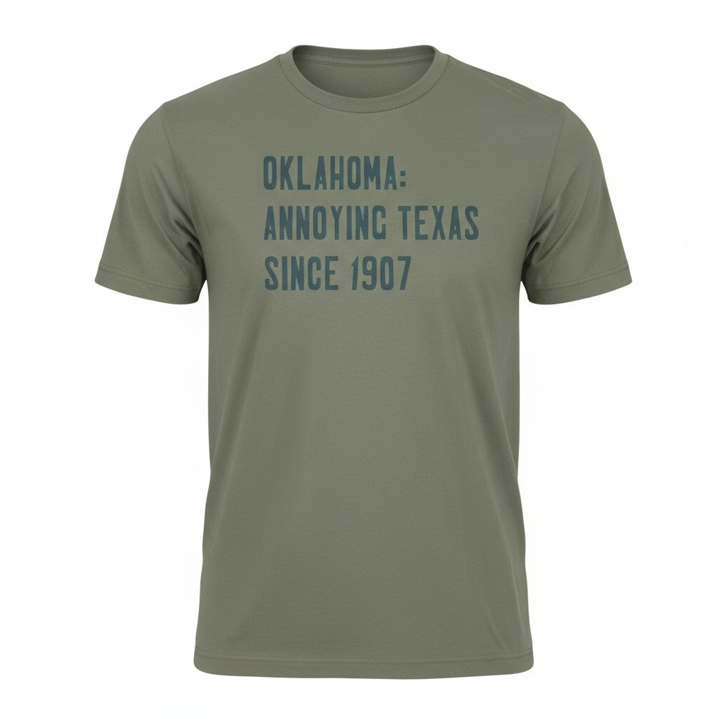Oklahoma: Annoying Texas since 1910 T-Shirt